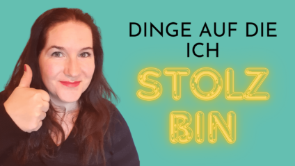 Dinge auf die ich stolz bin