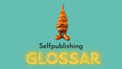 Selfpublishing Glossar